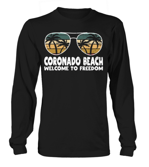 Coronado Beach Welcome to Freedom Vacation Sayings Long sleeved Unisex