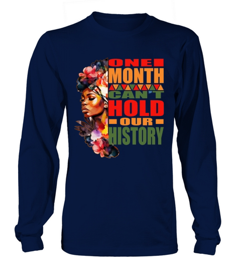 One Month Cant Hold Our History Black History Mon Long sleeved Unisex