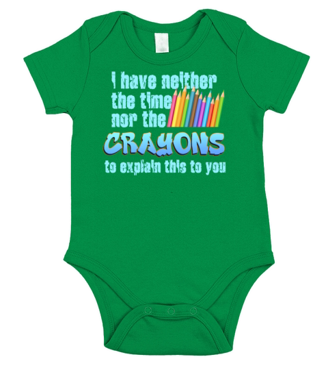 I Dont Have The Time Or The Crayons Short Sleeve Baby One-Piece
