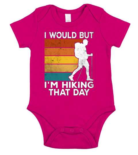 I Would But Im Hiking That Day For Hiker Short Sleeve Baby One-Piece