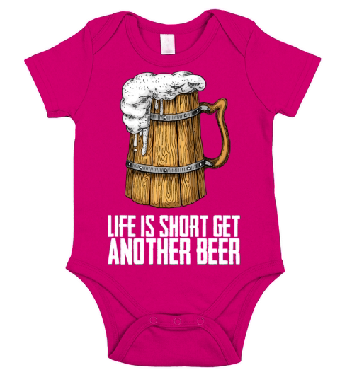 Life is short get another beer Short Sleeve Baby One-Piece