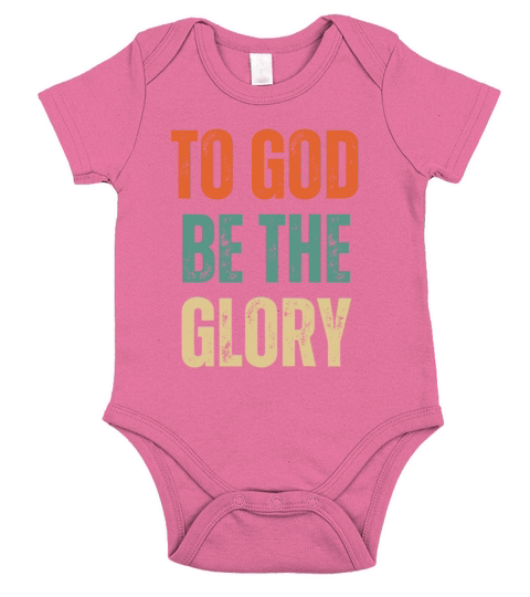 To God Be The Glory - Christian Quotes Short Sleeve Baby One-Piece