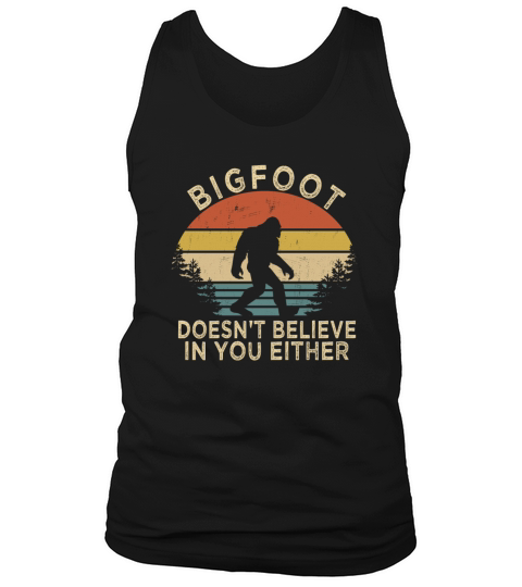 Funny Vintage Retro Bigfoot Doesnt Believe in You Tank Top Unisex