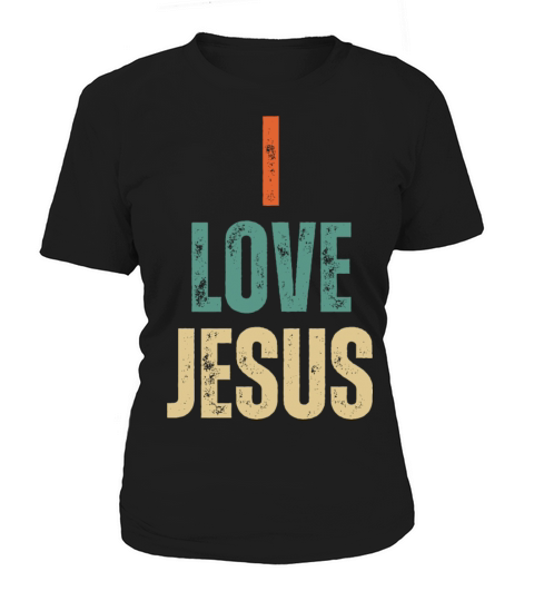 I Love Jesus - Christian Quotes Inspirational Women's T-Shirt