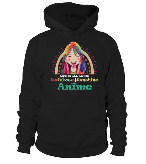 Cute Life is All About Rainbows Sunshine And Anime Hoodie Unisex