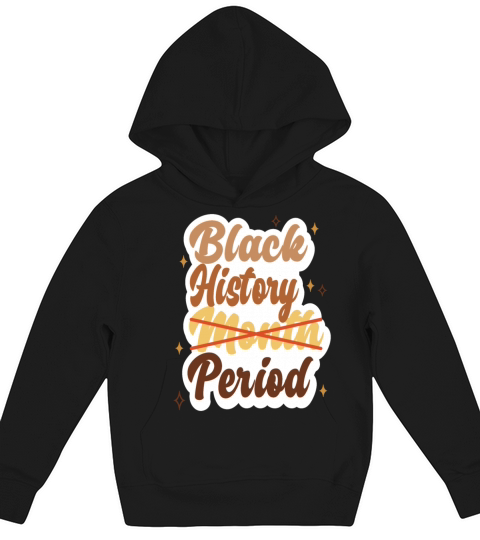 Black History Month Period Melanin African Kids Hoodie