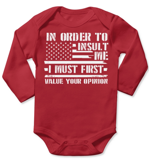 In Order To Insult Me I Must First Value Opinion Long Sleeve Baby One-Piece