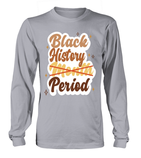 Black History Month Period Melanin African Long sleeved Unisex