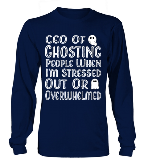 ceo of ghosting people when im stressed out or ov Long sleeved Unisex