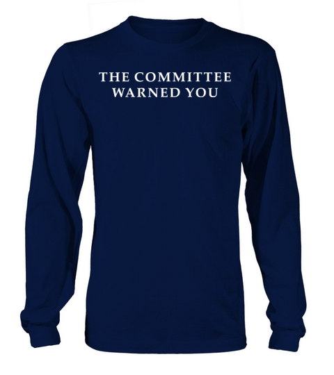 The Committee Warned You Long sleeved Unisex