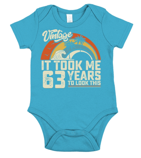 Birthday It Took Me 63 Years To Look This Summer Short Sleeve Baby One-Piece