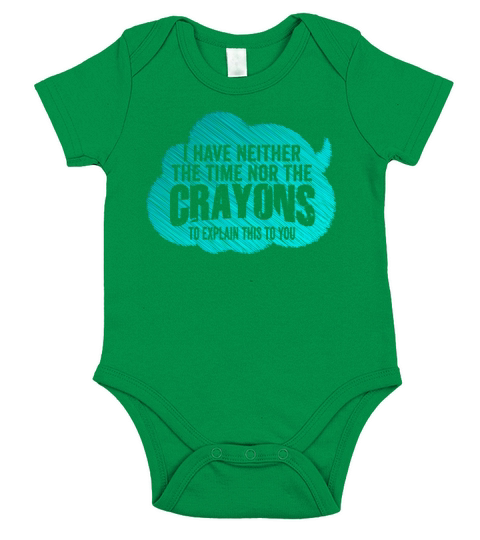 I Dont Have The Time Or The Crayons Short Sleeve Baby One-Piece