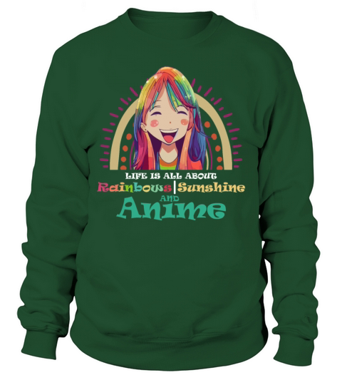 Cute Life is All About Rainbows Sunshine And Anime Sweatshirt Unisex