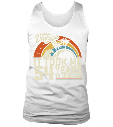Birthday It Took Me 54 Years To Look This Summer Tank Top Unisex