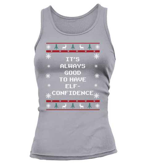 Its Good to Have Elf Confidence Christmas Motivati Tank top Woman