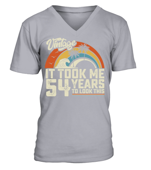 Birthday It Took Me 54 Years To Look This Summer V-Neck T-shirt