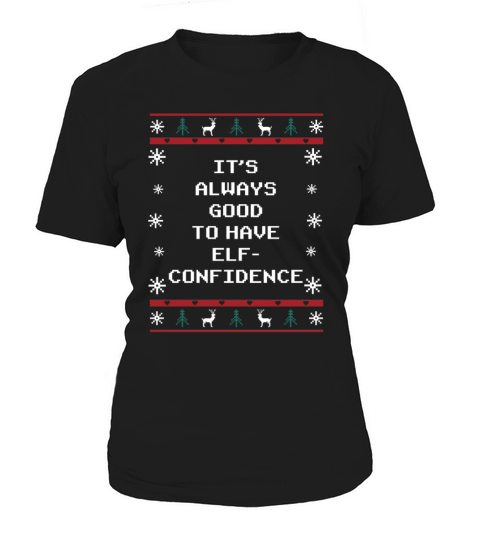 Its Good to Have Elf Confidence Christmas Motivati Women's T-Shirt