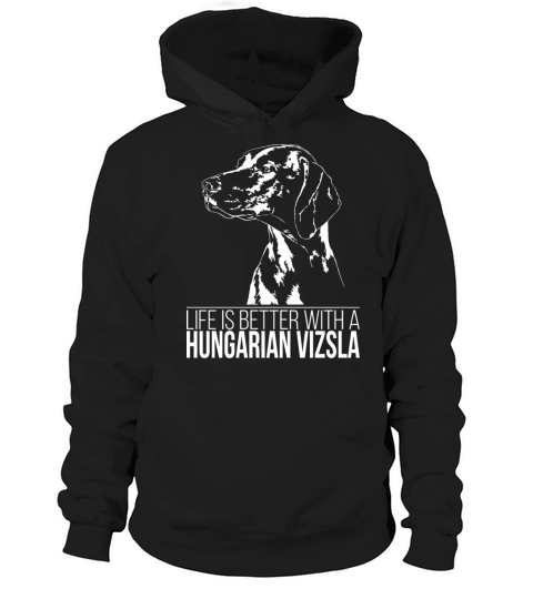 Hungarian Vizsla life is better dog saying dog mom Hoodie Unisex