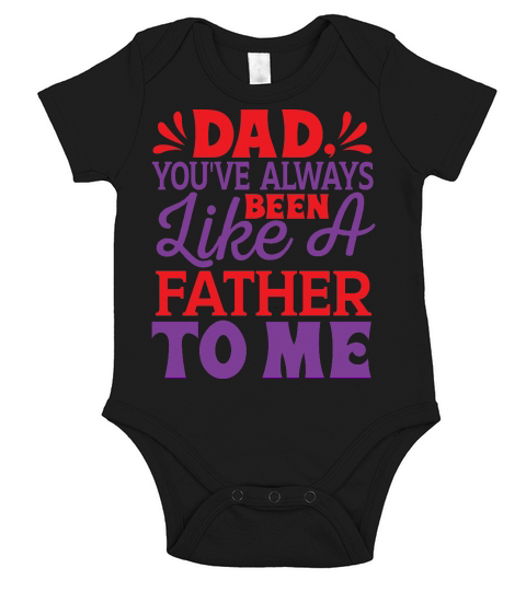 Dad, youve always been like a father to me Short Sleeve Baby One-Piece