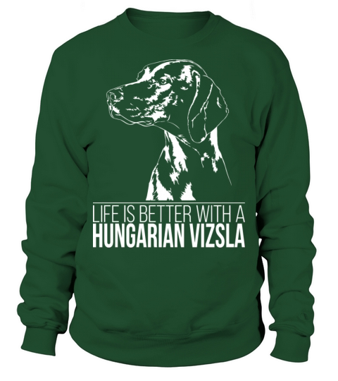 Hungarian Vizsla life is better dog saying dog mom Sweatshirt Unisex