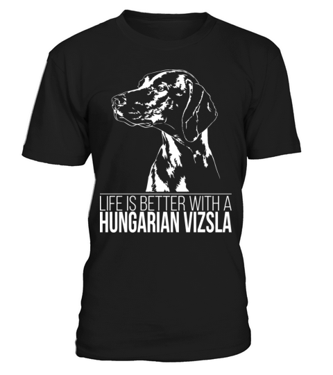 Hungarian Vizsla life is better dog saying dog mom T-Shirt Unisex