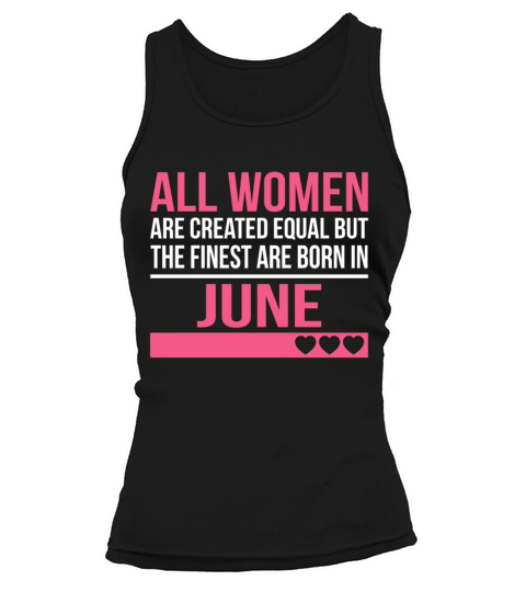 Finest Women Are Born In June Birthday Gift Tank top Woman