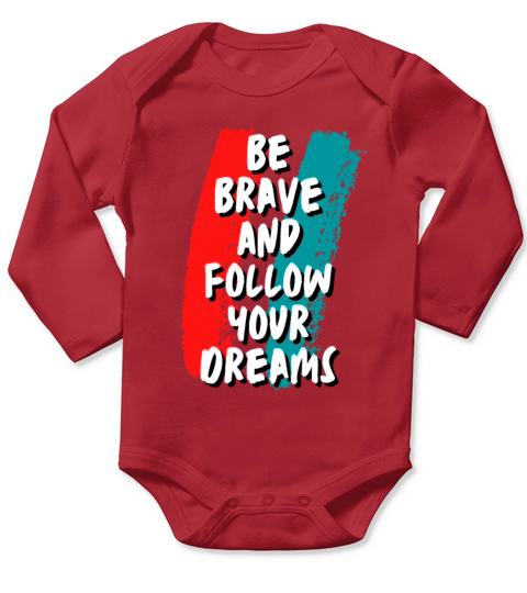 Be Brave And Follow Your Dreams Long Sleeve Baby One-Piece