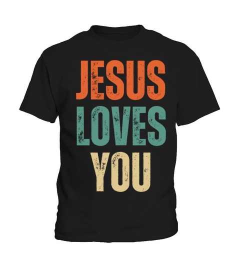 Jesus Loves You - Christian Quotes Inspirational Kids T-Shirt