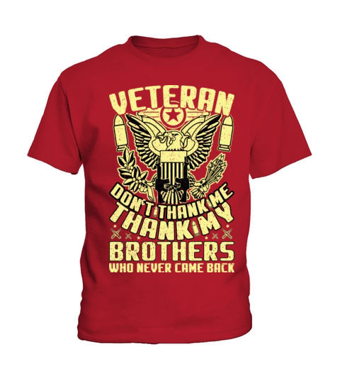 Veteran Don t Thank Me Thank My Brothers Who Kids T-Shirt