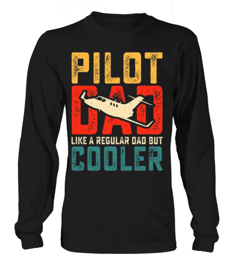 pilot dad like a regular dad but cooler Long sleeved Unisex