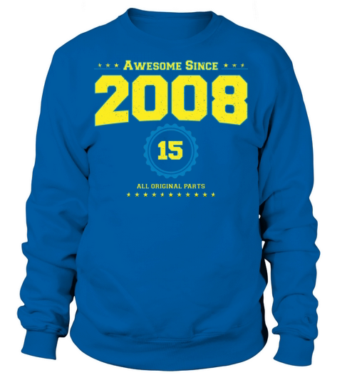 Awesome 2008 Shirt for Men Women 15 Year Old 15th Sweatshirt Unisex