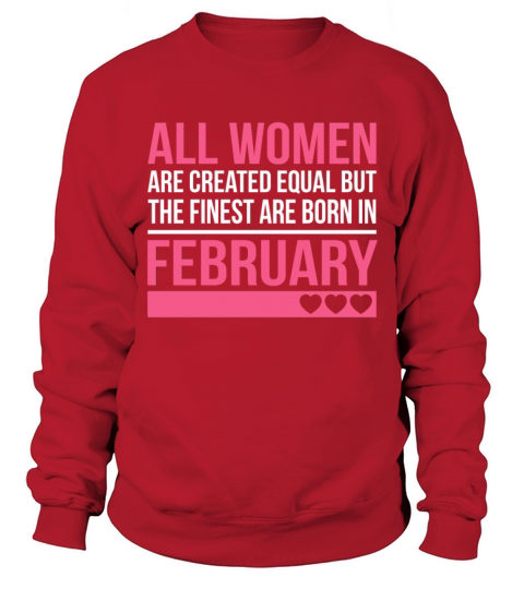 Finest Women Are Born In February Birthday Gift Sweatshirt Unisex