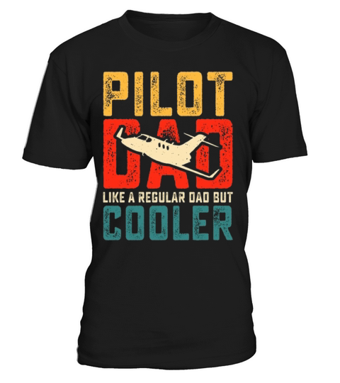 pilot dad like a regular dad but cooler T-Shirt Unisex
