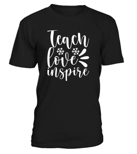 Teach Love Inspire Inspirational School Quote T-Shirt Unisex