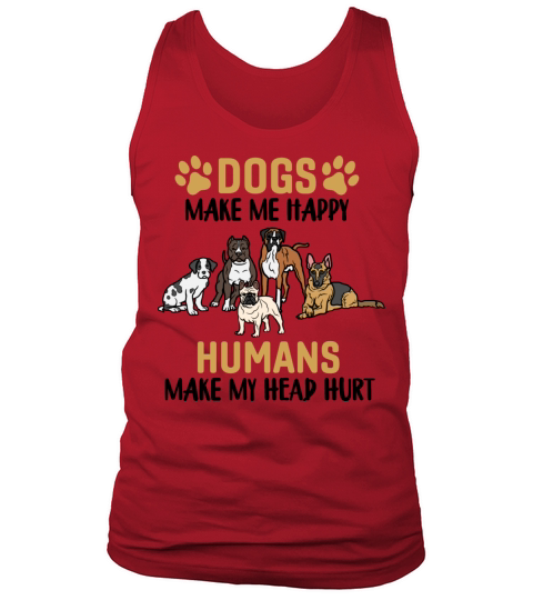 Dogs Make Me Happy People Make My Head Hurt Tank Top Unisex