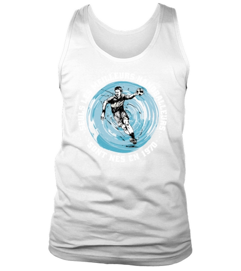 Handballers born in 1970 Birthday Vintage French Tank Top Unisex