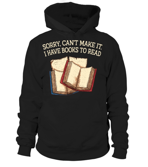 Sorry Cant Make It Today Funny Book Lover Humor Bo Hoodie Unisex