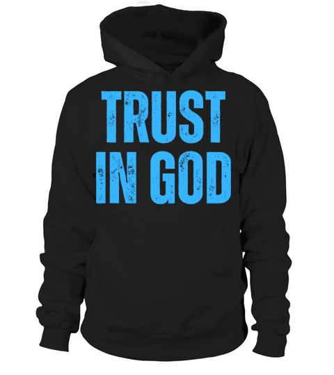 Trust In God - Christian Quotes Inspirational Hoodie Unisex