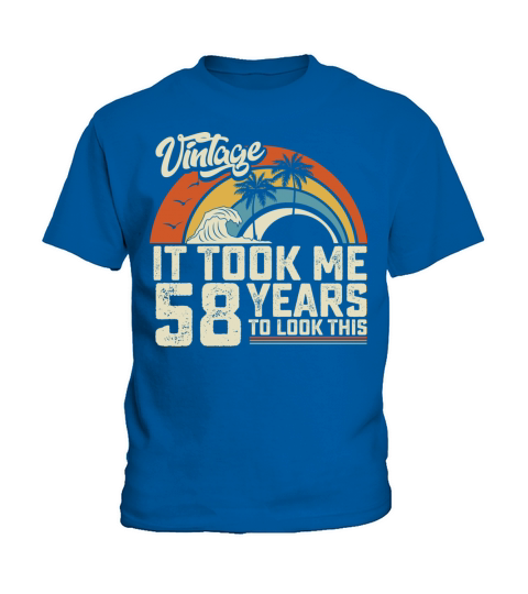 Birthday It Took Me 58 Years To Look This Summer Kids T-Shirt