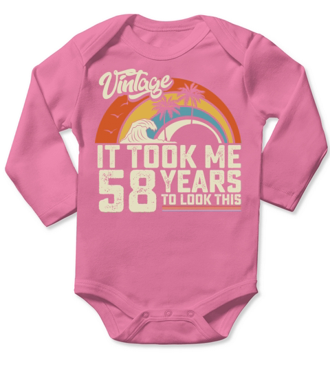 Birthday It Took Me 58 Years To Look This Summer Long Sleeve Baby One-Piece