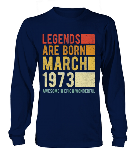 Birthday March 1973 Long sleeved Unisex