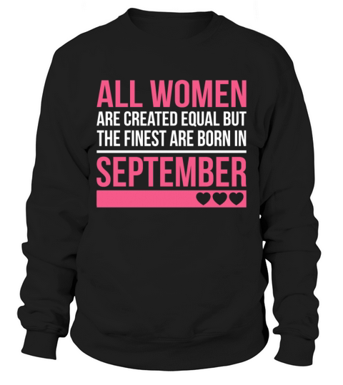 Finest Women Are Born In September Birthday Gift Sweatshirt Unisex