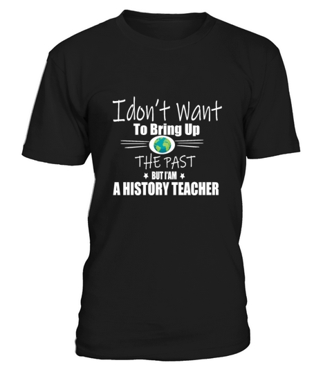 Funny Teachers quote history teacher T-Shirt Unisex