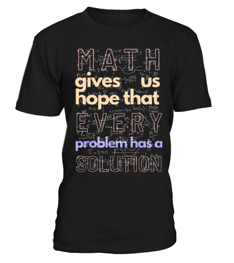 math gives hope that every problem has a solution T-Shirt Unisex