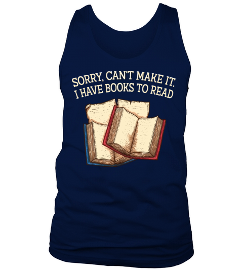 Sorry Cant Make It Today Funny Book Lover Humor Bo Tank Top Unisex