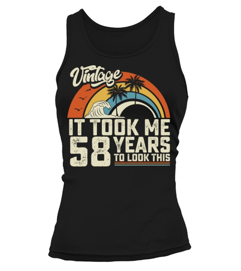 Birthday It Took Me 58 Years To Look This Summer Tank top Woman