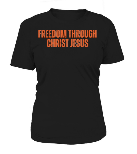 Freedom Through Christ Jesus - Christian Quotes Women's T-Shirt