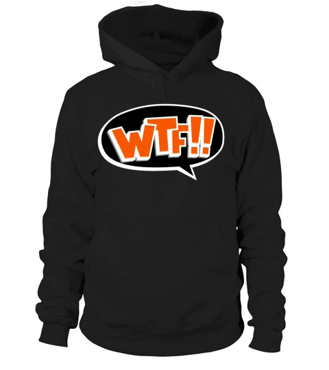Funny WTF What the fuck Gift Hoodie Unisex