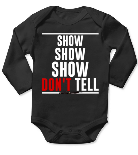 Funny show dont tell author writer gift Long Sleeve Baby One-Piece
