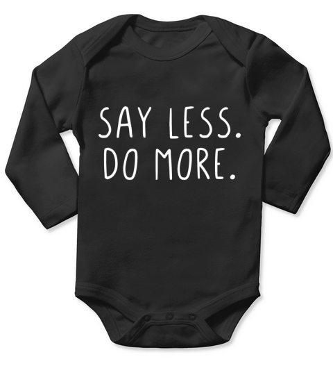 Say less do more Long Sleeve Baby One-Piece